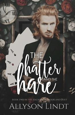 The Hatter and the Hare by Lindt, Allyson