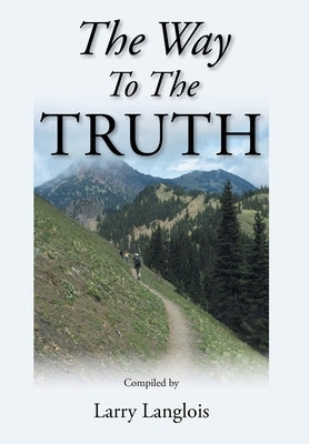 The Way To The Truth by Langlois, Larry