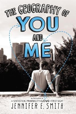 The Geography of You and Me by Smith, Jennifer E.