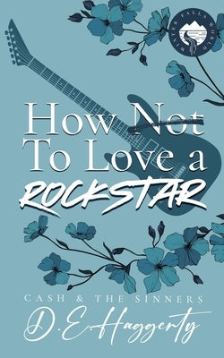 How to Love a Rockstar: an opposites attract, enemies to lovers, small town, rockstar romantic comedy by Haggerty, D. E.