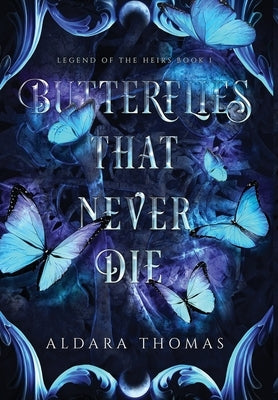 Butterflies That Never Die by Thomas, Aldara