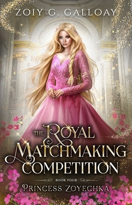 The Royal Matchmaking Competition: Princess Zoyechka by Galloay, Zoiy