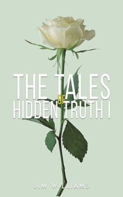 The Tales of Hidden Truth I by Williams, Jim