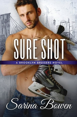 Sure Shot: A Hockey Romance by Bowen, Sarina