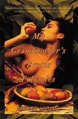 My Grandmother's Erotic Folktales by Antoni, Robert