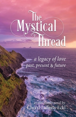 The Mystical Thread: a legacy of love - past, present & future by Eckl, Cheryl Lafferty