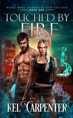 Touched by Fire: Magic Wars by Carpenter, Kel