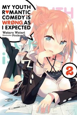 My Youth Romantic Comedy Is Wrong, as I Expected, Vol. 2 (Light Novel) by Watari, Wataru