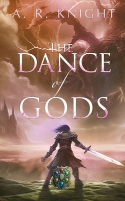 The Dance of Gods by Knight, A. R.