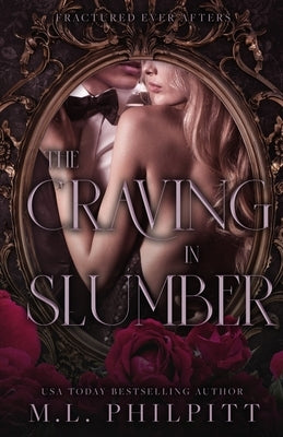 The Craving in Slumber: A Sleeping Beauty Mafia Romance by Philpitt, M. L.