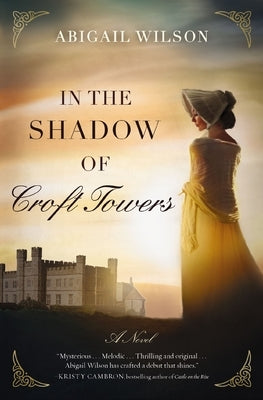 In the Shadow of Croft Towers: A Regency Romance by Wilson, Abigail