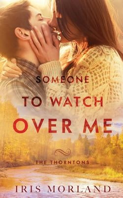 Someone to Watch Over Me: The Thorntons Book 5 by Morland, Iris