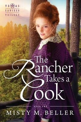 The Rancher Takes a Cook by Beller, Misty M.