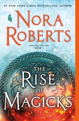 The Rise of Magicks: Chronicles of the One, Book 3 by Roberts, Nora