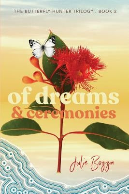 Of Dreams and Ceremonies by Bozza, Julie