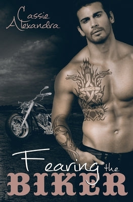 Fearing the Biker by Alexandra, Cassie