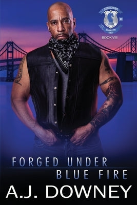 Forged Under Blue Fire: Indigo Knights MC Book VIII by Downey, A. J.