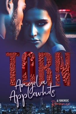 Torn: A Forensic Romance by Applewhite, Angela