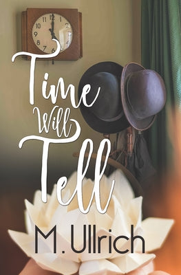 Time Will Tell by Ullrich, M.