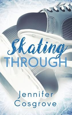 Skating Through by Cosgrove, Jennifer