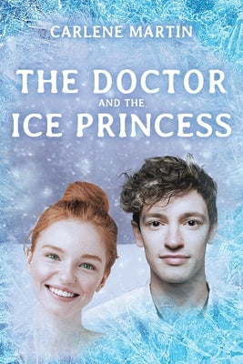 The Doctor and the Ice Princess by Martin, Carlene