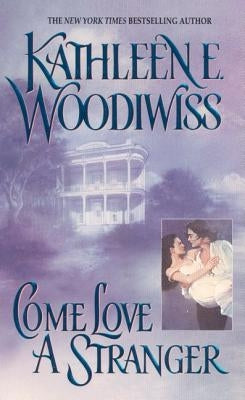 Come Love a Stranger by Woodiwiss, Kathleen E.