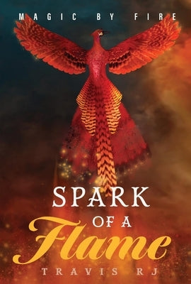 Magic by Fire: Spark of a Flame Volume 1 by Rj, Travis