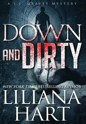 Down and Dirty: A J.J. Graves Mystery by Hart, Liliana