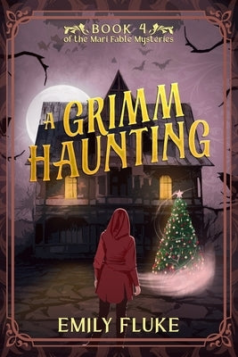 A Grimm Haunting: Book 4 of the Mari Fable Mysteries by Fluke, Emily