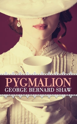 Pygmalion by Shaw, George Bernard