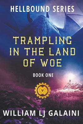 Trampling in the Land of Woe by Galaini, William Lj