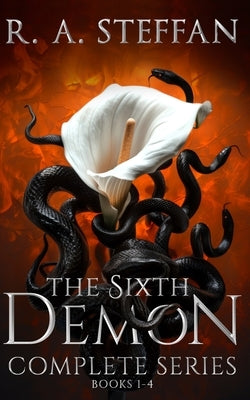 The Sixth Demon: Complete Series, Books 1-4 by Steffan, R. a.