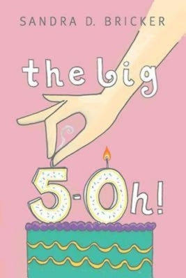 The Big 5-Oh! by Bricker, Sandra D.