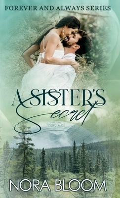 A Sister's Secret: (The Forever and Always series Book 3) by Bloom, Nora