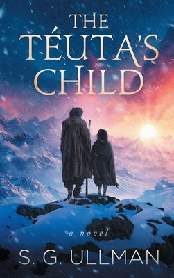 The Téuta's Child by Ullman, S. G.