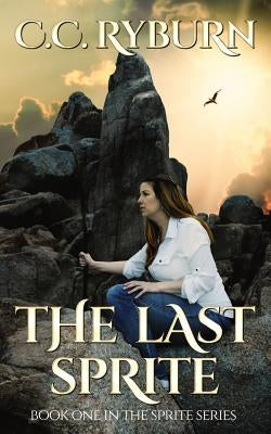 The Last Sprite: Book One of the Sprite Series by Ryburn, CC