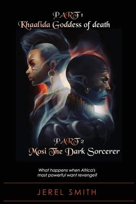 Khaalida Goddess of Death & Mosi The Dark Sorcerer by Smith, Jerel