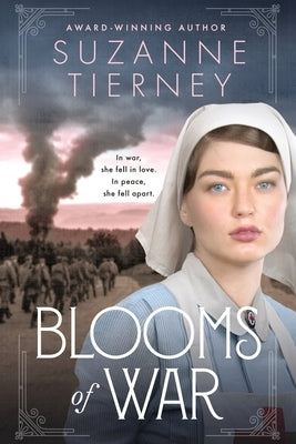 Blooms of War: An Evocative and Emotional WWI Love Story by Tierney, Suzanne