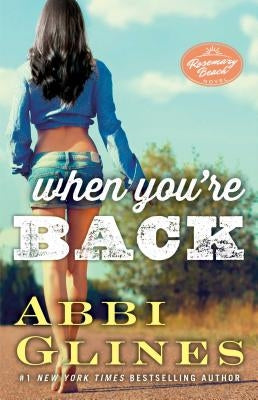 When You're Back: A Rosemary Beach Novel by Glines, Abbi