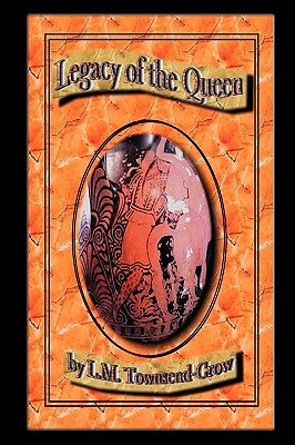 Legacy of the Queen by Townsend-Crow, L. M.