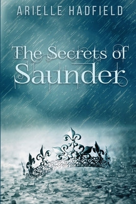 The Secrets of Saunder by Hadfield, Arielle