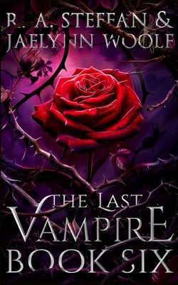 The Last Vampire: Book Six by Steffan, R. a.