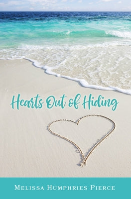 Hearts Out of Hiding by Pierce, Melissa