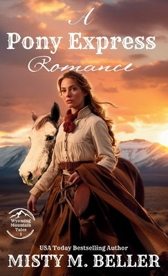 A Pony Express Romance: Expanded Edition by Beller, Misty M.