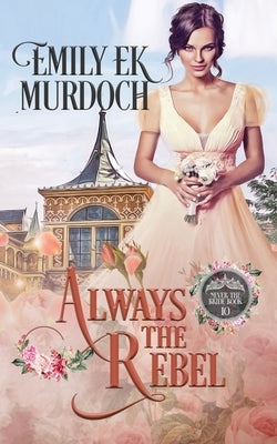 Always the Rebel by Murdoch, Emily E. K.