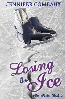 Losing the Ice by Comeaux, Jennifer