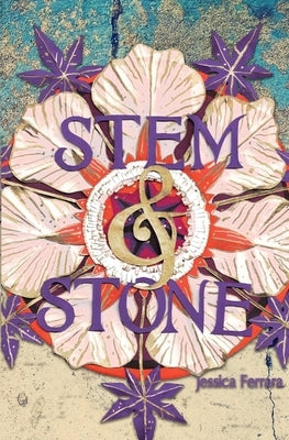 Stem & Stone by Ferrara, Jessica