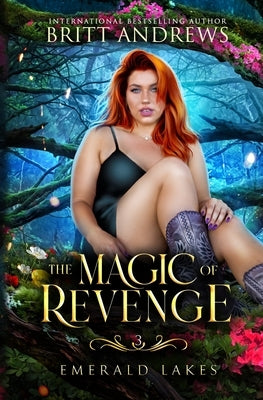 The Magic of Revenge: Emerald Lakes Book Three by Andrews, Britt