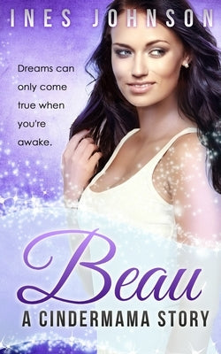 Beau: a Cindermama Story by Johnson, Ines