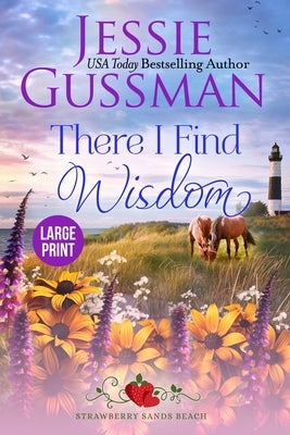 There I Find Wisdom (Strawberry Sands Beach Romance Book 9) (Strawberry Sands Beach Sweet Romance) Large Print Edition by Gussman, Jessie